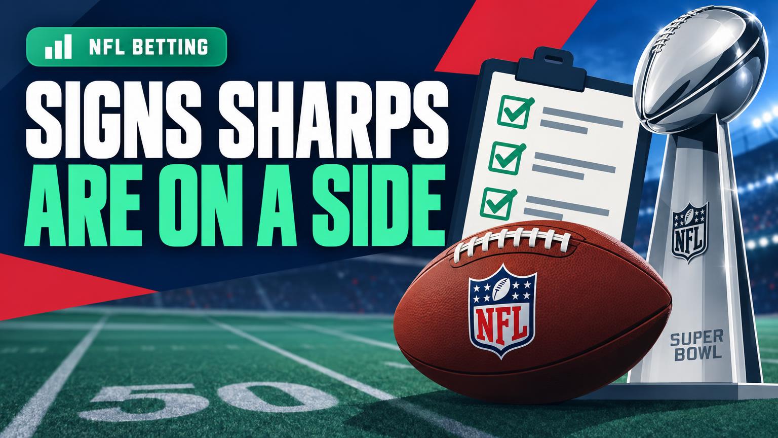 Signs Sharps Are on a Side: A Checklist for Super Bowl Bettors